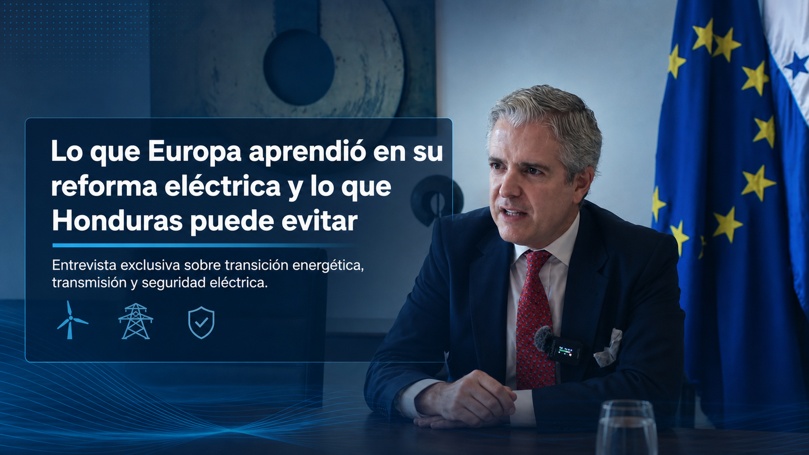 Lo que Europa aprendió en su reforma eléctrica y lo que Honduras puede evitar
