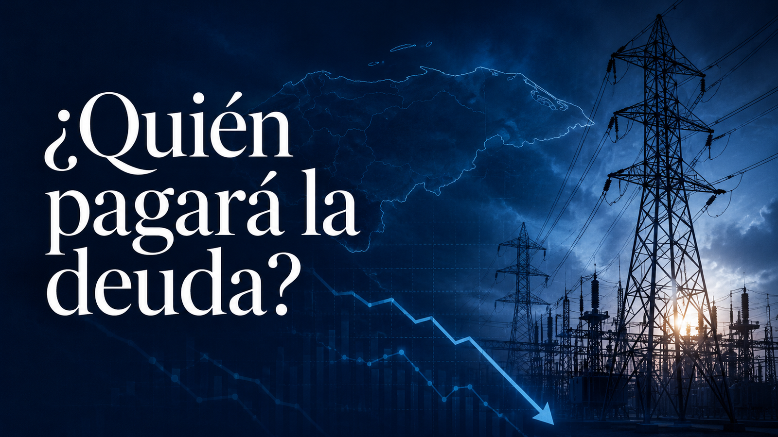 ¿Quién pagará la deuda de la Empresa Nacional de Energía Eléctrica (ENEE)?