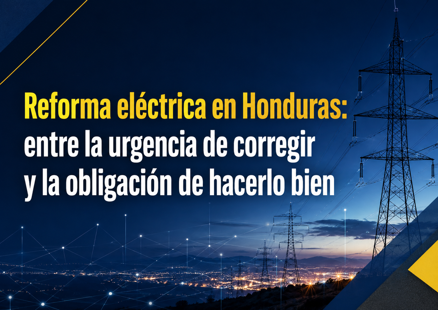 Reforma eléctrica en Honduras: entre la urgencia de corregir y la obligación de hacerlo bien